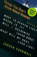 Things You Don't Know About Heaven (07) by Cornwall, Judson [Paperback (2007)]