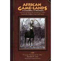 African Game-Lands: A Graphic Itinerary in Kenya and Along the Livingstone Trail in Tanganyika, Belgian Congo, and Angola, 1929