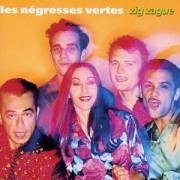 Les N&eacute;gresses Vertes - Zig Zague - Zortam Music