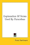 Explanation of Terms Used by Paracelsus by Kessinger Publishing