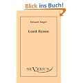 Lord Byron. Eine Autobiographie nach Tageb�chern und Briefen: Aus Fraktur �bertragen