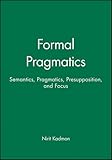 Formal Pragmatics: Semantics, Pragmatics, Preposition, and Focus