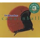 Cannonball / Cro-Aloha / Lord of the Thighs