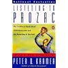 Listening to Prozac: A Psychiatrist Explores Antidepressant Drugs and the Remaking of the Self: Revised Edition
