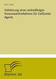 Validierung eines onlinefähigen Vorauswahlverfahrens für CallCenter Agents (German Edition)