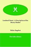 Lombard Street.  A Description of the Money Market