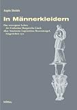In M�nnerkleidern: Das verwegene Leben der Catharina Margaretha Linck alias Anastasius Lagrantinus Rosenstengel, hingerichtet 1721/ Biografie und Dokumentation - Angela Steidele