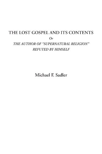 The Lost Gospel and Its Contents Or The Author of 