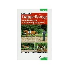 Doppellonge. Eine klassische Ausbildungsmethode: Grundtechnik. Einsatzm�glichkeiten. Leistungsverbesserung