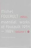 Ethics: Essential Works of Michel Foucault 1954-1984 v. 1: Subjectivity and Truth: Essential Works of Michel Foucault 1954-1984 v. 1 (Essential Works of Foucault 1)