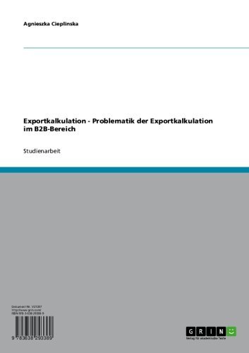 Exportkalkulation  -  Problematik der Exportkalkulation im B2B-Bereich (German Edition)