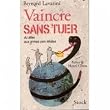 Vaincre sans tuer : Du silex aux armes non l�tales
