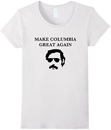 Women's Make Columbia Great Again Pablo Escobar Tshirt Small White