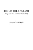 Round the Red Lamp (Being Facts and Fancies of Medical Life)