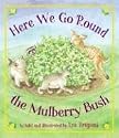 Here We Go Round the Mulberry Bush