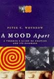 A mood apart : a thinker's guide to emotion and its disorders