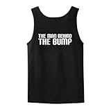 The Man Behind the Bump Funny Dad Maternity Tank Top T-Shirt (NOT Maternity Sized) Funny Daddy To Be Husband First Time Father Maternity Support Pregnancy Humor Baby Cute Wife Beater Tank Top Tee