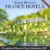 Karen Brown's France, 2007: Exceptional Places to Stay & Itineraries (Karen Brown's France Hotels)