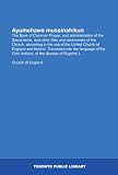 Ayumehawe mussinahikun: The Book of Common Prayer, and administration of the Sacraments, and other rites and ceremonies of the Church, according to the ... Cree Indians, of the diocese of Ruperts L