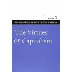 Virtues of Capitalism: v. 1 (Collected Works of Arthur Seldon)