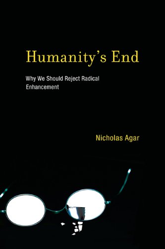 Humanity s End: Why We Should Reject Radical Enhancement (Life and Mind: Philosophical Issues in Biology and Psychology)