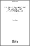 A Political History of Tudor and Stuart England: A Sourcebook