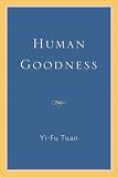 Human Goodness (Wisconsin Studies in Autobiography)