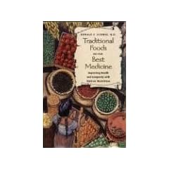 Traditional Foods Are Your Best Medicine: Improving Health and Longevity with Native Nutrition