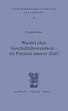 Wandel ohne Geschichtsbewusstsein - ein Paradox unserer Zeit? - Christian Meier