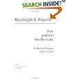 War and the Intellectuals: Collected Essays, 1915-1919 (Bourne) by Randolph Silliman Bourne and Carl Resek