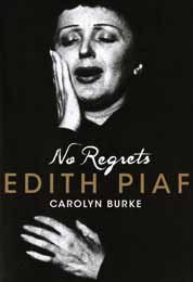 No Regrets: The Life of Edith Piaf