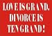 LOVE IS GRAND. DIVORCE IS TEN GRAND! Long Sleeve T-Shirt (Various Colors Available)