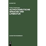 Althochdeutsche Sprache und Literatur: Eine Einf�hrung in das �lteste Deutsch. Darstellung und Grammatik (de Gruyter Studienbuch)von "Stefan Sonderegger"