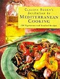 Claudia Roden's Invitation to Mediterranean Cooking: 150 Vegetarian and Seafood Recipes