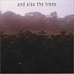 And Also The Trees