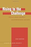 Rising to the Challenge: China`s Grand Strategy and International Security
