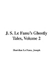 J. S. Le Fanu s Ghostly Tales, Volume 2