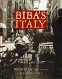 Biba`s Italy: Favorite Recipes from the Splendid Cities