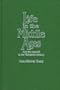 Life in the Middle Ages: From the Seventh (7th) to the Thirteenth (13th) Century