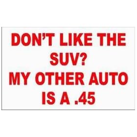 DON'T LIKE THE SUV? MY OTHER AUTO IS A .45 Long Sleeve T-Shirt (Various Colors Available)