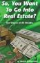 So, You Want to Go Into Real Estate?: The Source of All Wealth