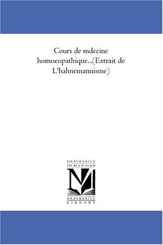Cours de medecine homoeopathique...(Extrait de L'hahnemannisme)