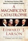 Magnificent Catastrophe (07) by Larson, Edward J [Hardcover (2007)]