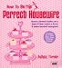 How to be the Perfect Housewife
