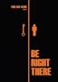 Be Right There