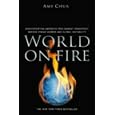 World on Fire: How Exporting Free-Market Democracy Breeds Ethnic Hatred & Global Instability