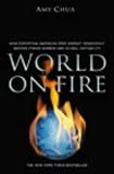 World on Fire: How Exporting Free-Market Democracy Breeds Ethnic Hatred & Global Instability Amy Chua