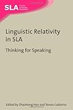 Linguistic relativity in SLA : thinking for speaking