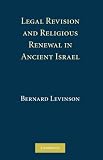Legal revision and religious renewal in ancient Israel