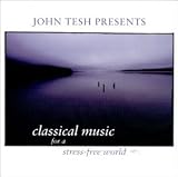 John Tesh Presents Classical Music for a Stress Free World